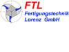 FTL - FERTIGUNGSTECHNIK LORENZ GMBH